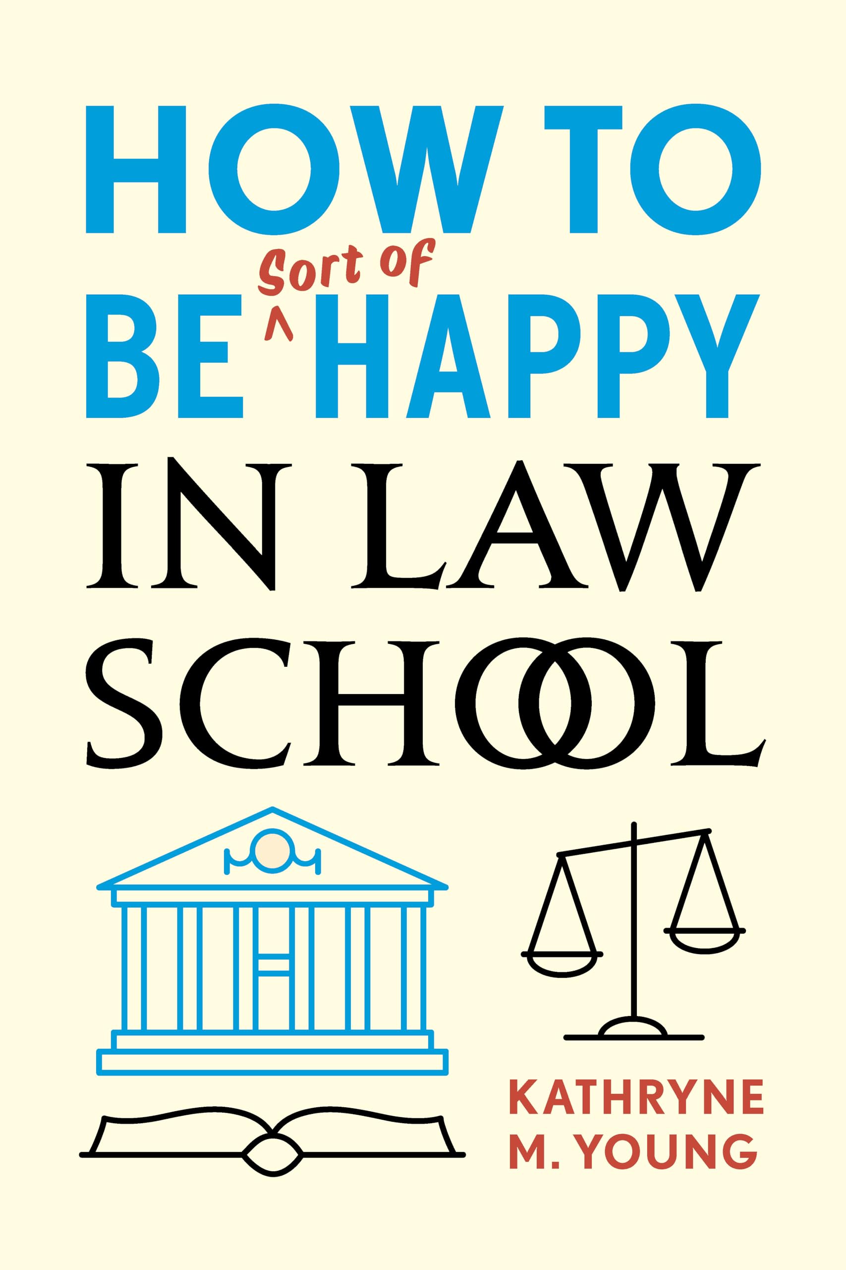 How to be Sort of Happy in Law School